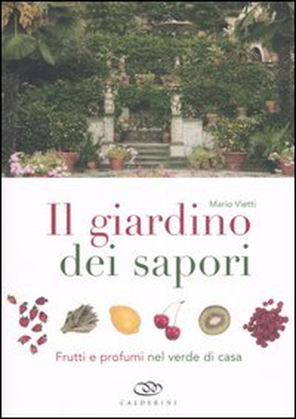 Il giardino dei sapori. Frutti e profumi nel verde di casa - Librerie.coop Il giardino dei sapori. Frutti e profumi nel verde di casa - Librerie.coop