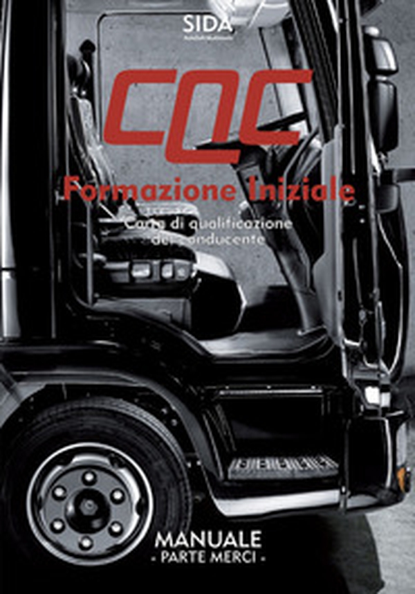 Manuale CQC. Formazione iniziale. Parte merci. Carta di qualificazione del conducente - Librerie.coop Manuale CQC. Formazione iniziale. Parte merci. Carta di qualificazione del conducente - Librerie.coop