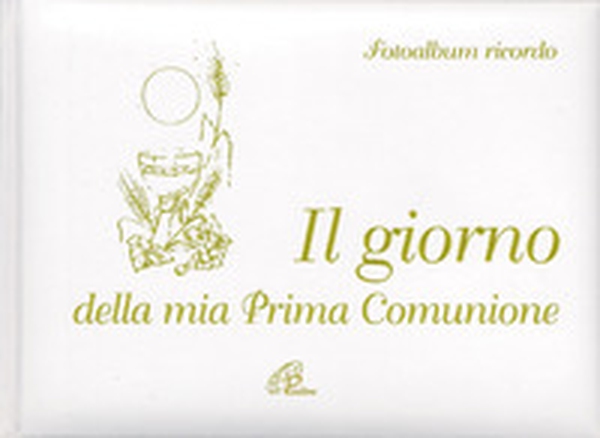 Il giorno della mia Prima Comunione. Fotoalbum ricordo - Librerie.coop Il giorno della mia Prima Comunione. Fotoalbum ricordo - Librerie.coop