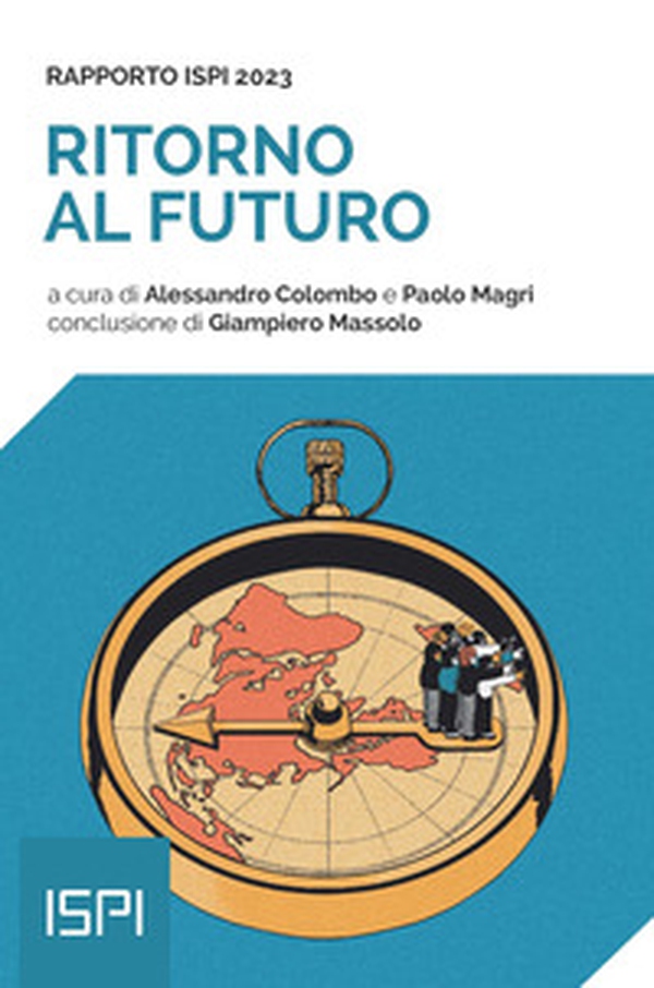 Ritorno al futuro. Rapporto ISPI 2023 - Librerie.coop Ritorno al futuro. Rapporto ISPI 2023 - Librerie.coop