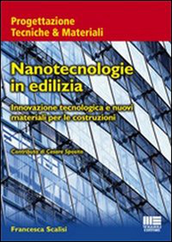 Nanotecnologie in edilizia. Innovazione tecnologica e nuovi materiali per le costruzioni - Librerie.coop Nanotecnologie in edilizia. Innovazione tecnologica e nuovi materiali per le costruzioni - Librerie.coop