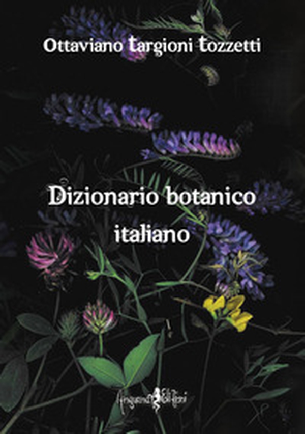 Dizionario botanico italiano (rist. anast. Firenze, 1858/2) - Librerie.coop Dizionario botanico italiano (rist. anast. Firenze, 1858/2) - Librerie.coop