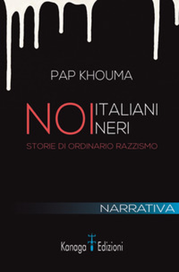 Noi italiani neri. Storia di ordinario razzismo - Librerie.coop Noi italiani neri. Storia di ordinario razzismo - Librerie.coop