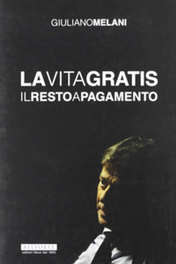 La vita gratis. Il resto a pagamento - Librerie.coop La vita gratis. Il resto a pagamento - Librerie.coop