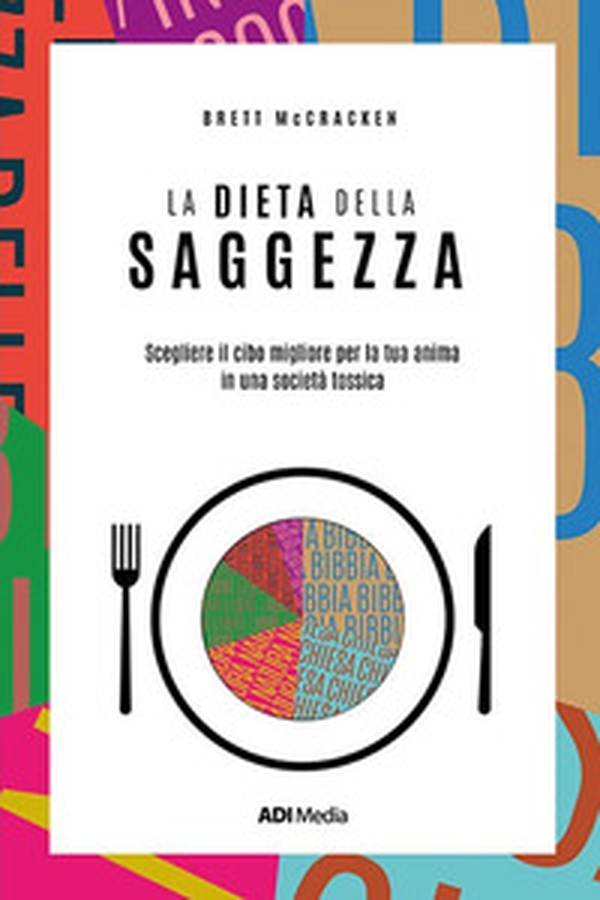La dieta della saggezza. Scegliere il cibo migliore per la tua anima in una società tossica - Librerie.coop La dieta della saggezza. Scegliere il cibo migliore per la tua anima in una società tossica - Librerie.coop