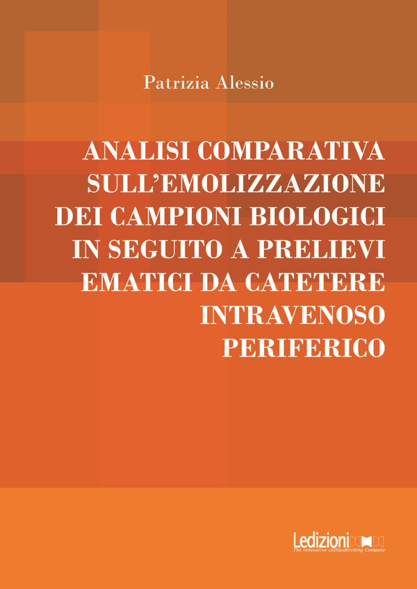 Analisi comparativa sull’emolizzazione dei campioni biologici in seguito a prelievi ematici da catetere intravenoso periferico - Librerie.coop Analisi comparativa sull’emolizzazione dei campioni biologici in seguito a prelievi ematici da catetere intravenoso periferico - Librerie.coop