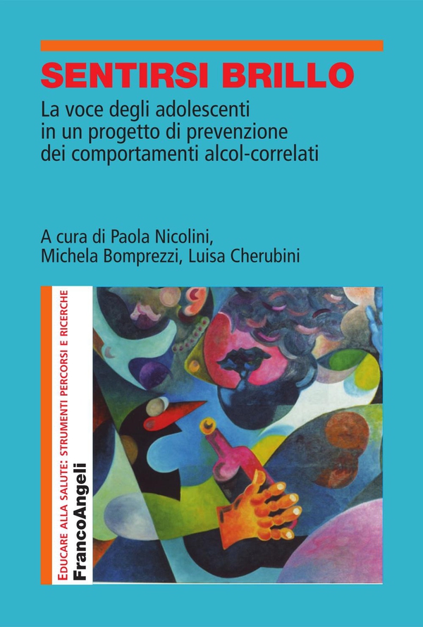 Sentirsi brillo. La voce degli adolescenti in un progetto di prevenzione dei comportamenti alcol-correlati - Librerie.coop Sentirsi brillo. La voce degli adolescenti in un progetto di prevenzione dei comportamenti alcol-correlati - Librerie.coop