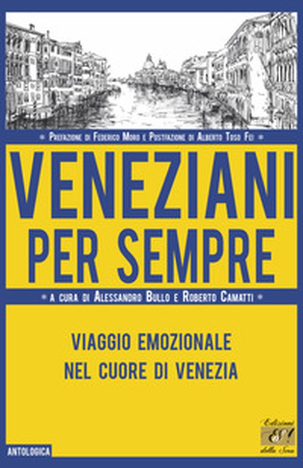 Veneziani per sempre. Viaggio emozionale nel cuore di Venezia - Librerie.coop Veneziani per sempre. Viaggio emozionale nel cuore di Venezia - Librerie.coop