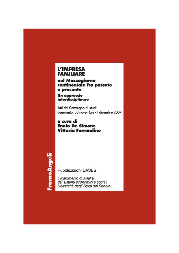 L'impresa familiare nel Mezzogiorno continentale fra passato e presente. Un approccio interdisciplinare. Atti del Convegno di studi. Benevento, 30 Novembre-1 Dicembre 2007 - Librerie.coop L'impresa familiare nel Mezzogiorno continentale fra passato e presente. Un approccio interdisciplinare. Atti del Convegno di studi. Benevento, 30 Novembre-1 Dicembre 2007 - Librerie.coop