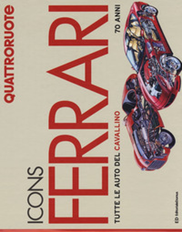 Icons Ferrari. Tutte le auto del cavallino. 70 anni. Quattroruote - Librerie.coop Icons Ferrari. Tutte le auto del cavallino. 70 anni. Quattroruote - Librerie.coop