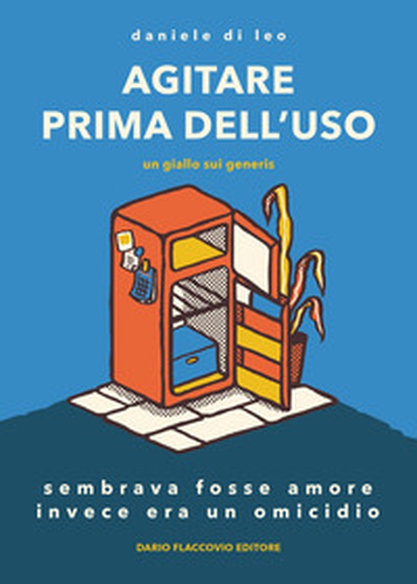 Agitare prima dell'uso, un giallo sui generis - Librerie.coop Agitare prima dell'uso, un giallo sui generis - Librerie.coop
