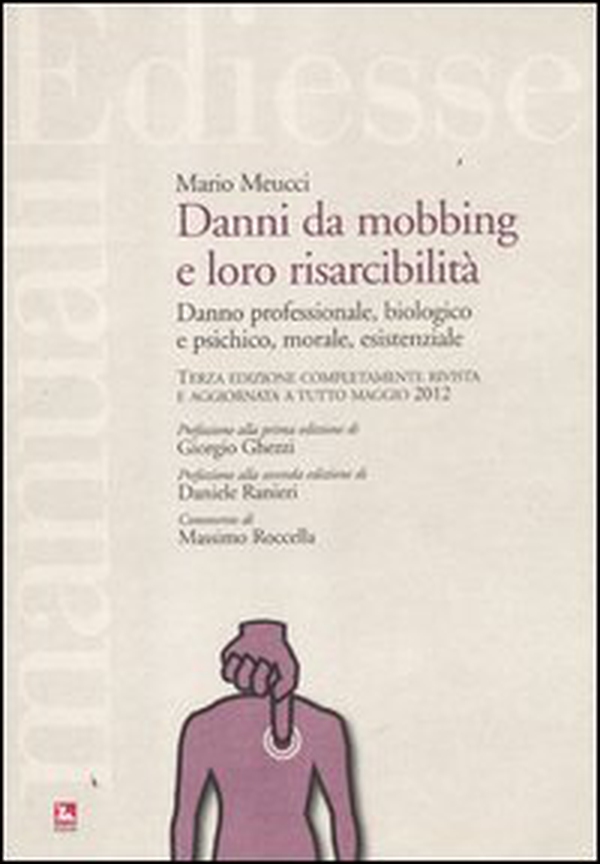Danni da mobbing e loro risarcibilità. Danno professionale, biologico e psichico, morale, esistenziale - Librerie.coop Danni da mobbing e loro risarcibilità. Danno professionale, biologico e psichico, morale, esistenziale - Librerie.coop