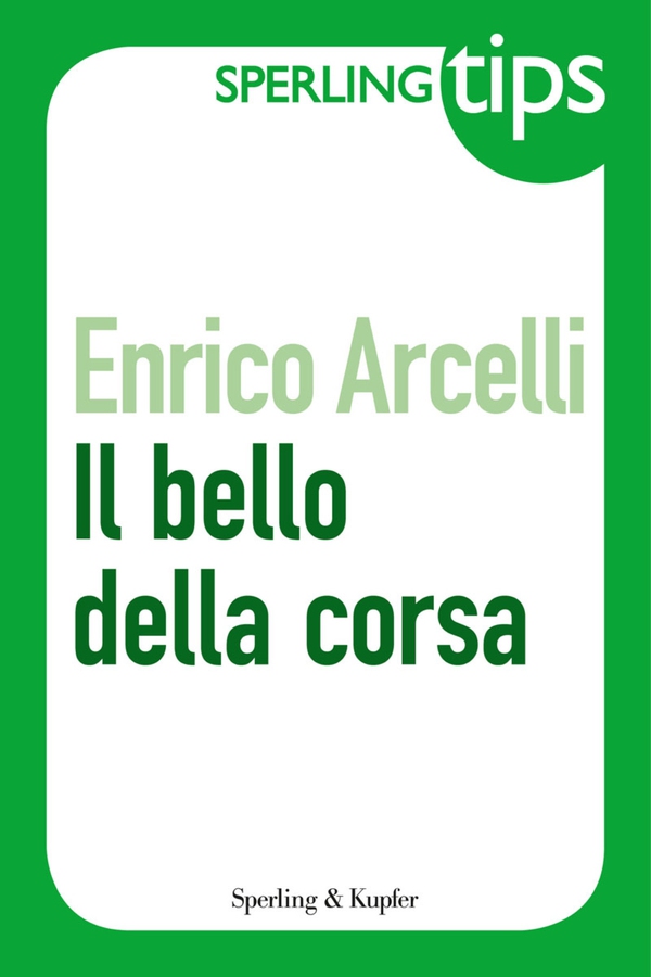 Il bello della corsa - Sperling Tips - Librerie.coop Il bello della corsa - Sperling Tips - Librerie.coop