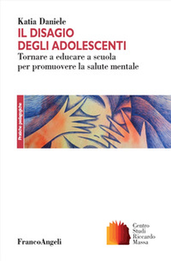 Il disagio degli adolescenti. Tornare a educare a scuola per promuovere la salute mentale - Librerie.coop Il disagio degli adolescenti. Tornare a educare a scuola per promuovere la salute mentale - Librerie.coop