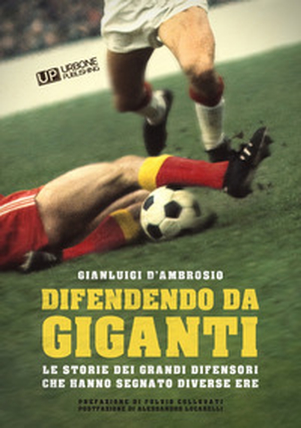 Difendendo da giganti. Le storie dei grandi difensori che hanno segnato diverse ere - Librerie.coop Difendendo da giganti. Le storie dei grandi difensori che hanno segnato diverse ere - Librerie.coop