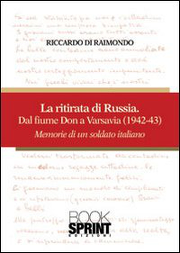La ritirata russa dal fiume Don a Varsavia (1942-43). Memorie di un soldato italiano - Librerie.coop La ritirata russa dal fiume Don a Varsavia (1942-43). Memorie di un soldato italiano - Librerie.coop