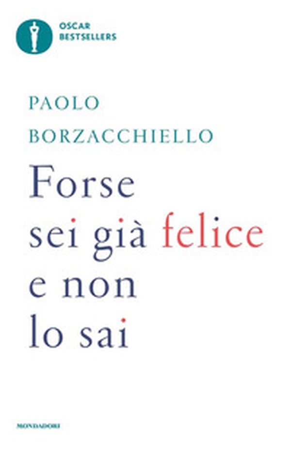 Forse sei già felice e non lo sai - Librerie.coop Forse sei già felice e non lo sai - Librerie.coop