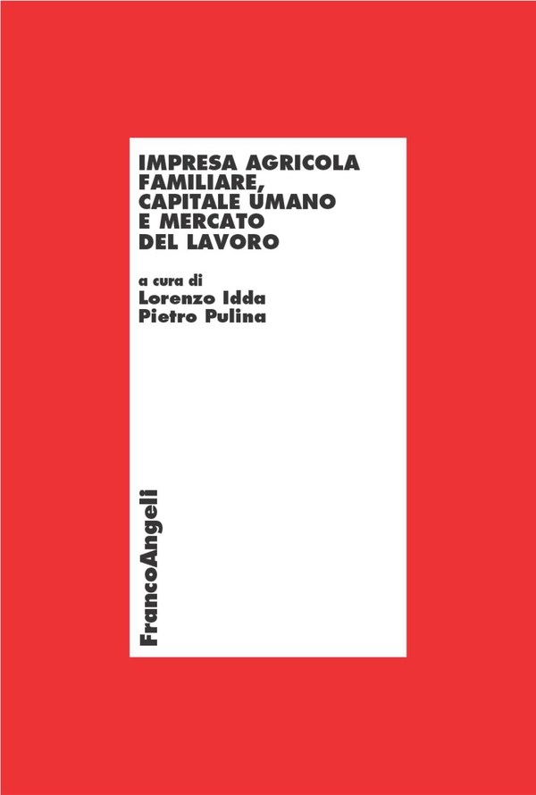 Impresa agricola familiare, capitale umano e mercato del lavoro - Librerie.coop Impresa agricola familiare, capitale umano e mercato del lavoro - Librerie.coop