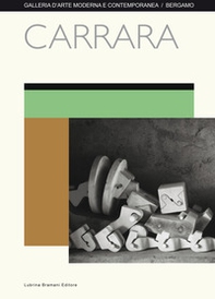 Carrara. Catalogo della mostra (Bergamo, 8 aprile-15 maggio 2017) - Librerie.coop