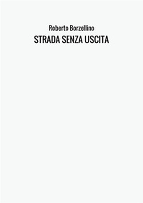 Strada senza uscita. Storia di due amori e un'amicizia - Librerie.coop Strada senza uscita. Storia di due amori e un'amicizia - Librerie.coop