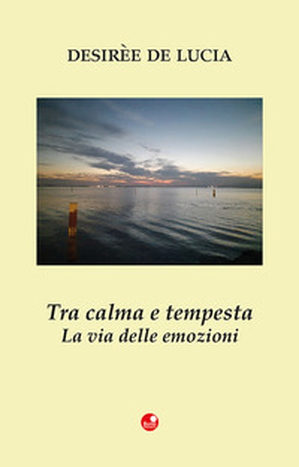 Tra calma e tempesta. La via delle emozioni - Librerie.coop Tra calma e tempesta. La via delle emozioni - Librerie.coop