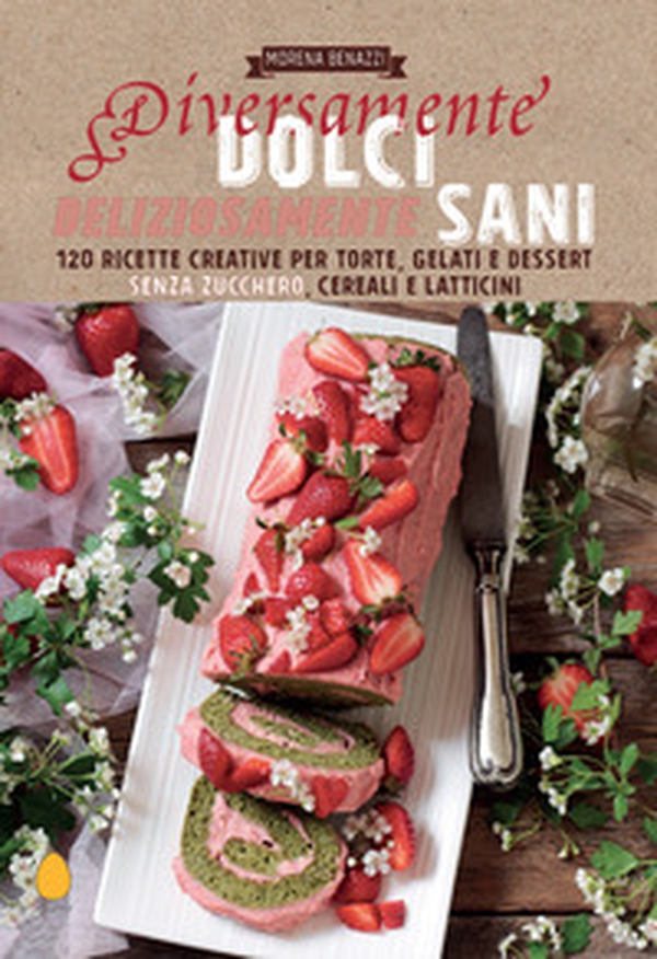Diversamente dolci, deliziosamente sani. 120 ricette creative per torte, gelati e dessert senza zucchero, cereali e latticini - Librerie.coop Diversamente dolci, deliziosamente sani. 120 ricette creative per torte, gelati e dessert senza zucchero, cereali e latticini - Librerie.coop