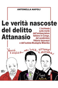 Le verità nascoste del delitto Attanasio. L'inchiesta sulla morte dell'ambasciatore italiano in Congo, del carabiniere Vittorio Iacovacci e dell'autista Mustapha Milambo - Librerie.coop