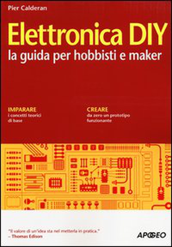 Elettronica DIY. La guida per hobbisti e maker - Librerie.coop Elettronica DIY. La guida per hobbisti e maker - Librerie.coop