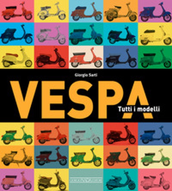 Vespa. Tutti i modelli - Librerie.coop Vespa. Tutti i modelli - Librerie.coop
