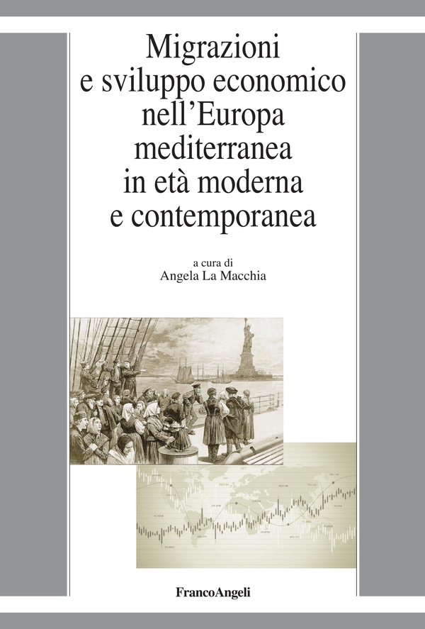 Migrazioni e sviluppo economico nell'Europa mediterranea in età moderna e contemporanea - Librerie.coop Migrazioni e sviluppo economico nell'Europa mediterranea in età moderna e contemporanea - Librerie.coop