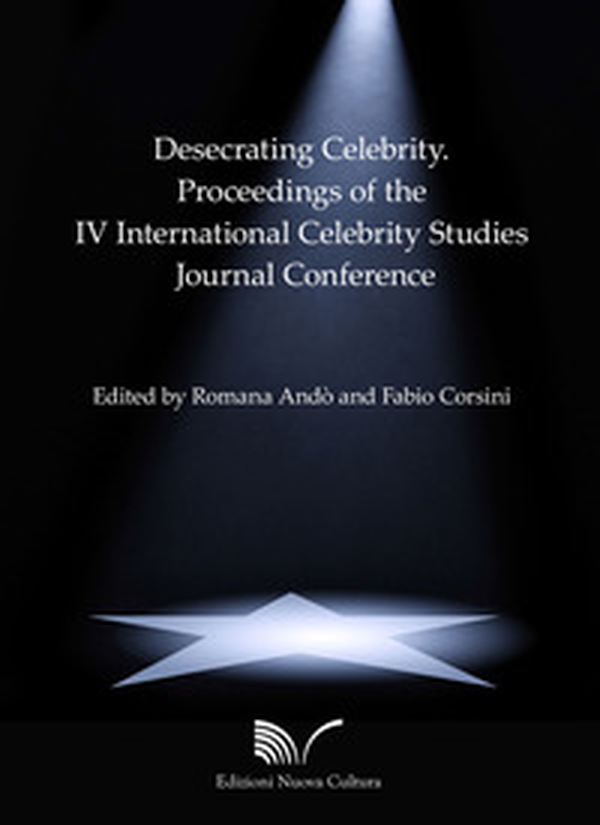 Desecrating Celebrity. Proceedings of the IV International Celebrity Studies Journal Conference - Librerie.coop Desecrating Celebrity. Proceedings of the IV International Celebrity Studies Journal Conference - Librerie.coop