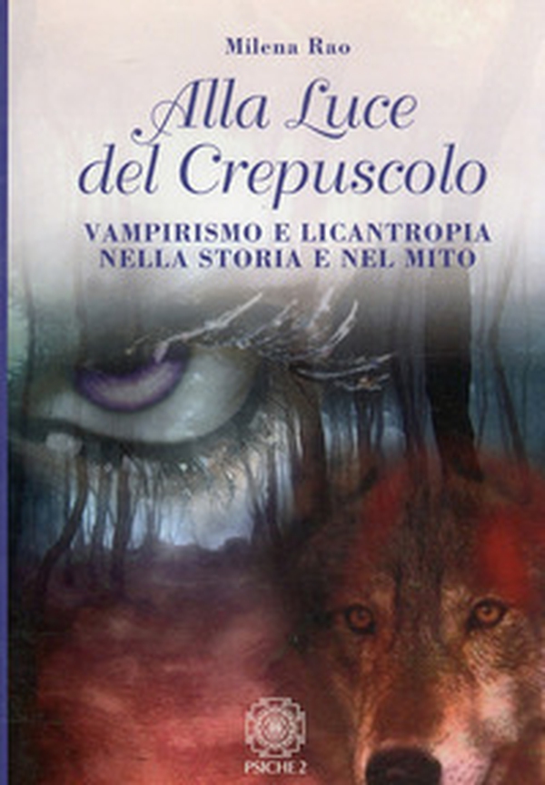 Alla luce del crepuscolo. Vampirismo e licantropia nella storia e nel mito - Librerie.coop Alla luce del crepuscolo. Vampirismo e licantropia nella storia e nel mito - Librerie.coop