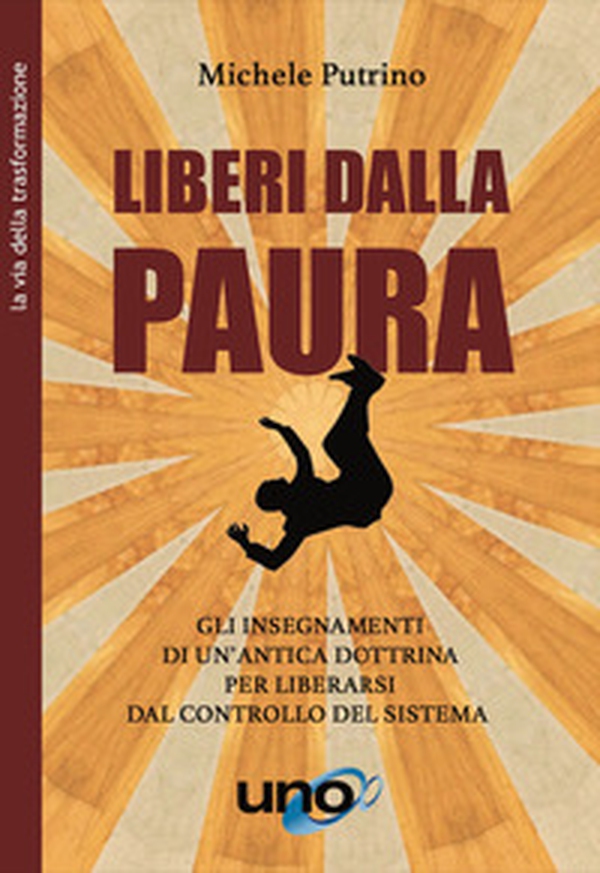 Liberi dalla paura. Gli insegnamenti di un'antica dottrina per liberarsi dal controllo del sistema - Librerie.coop Liberi dalla paura. Gli insegnamenti di un'antica dottrina per liberarsi dal controllo del sistema - Librerie.coop
