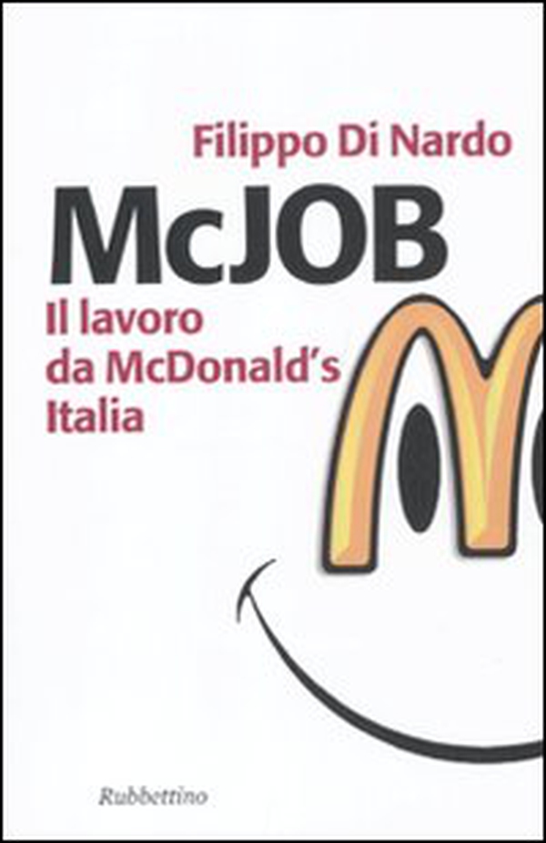 McJob. Il lavoro da McDonald's Italia - Librerie.coop McJob. Il lavoro da McDonald's Italia - Librerie.coop