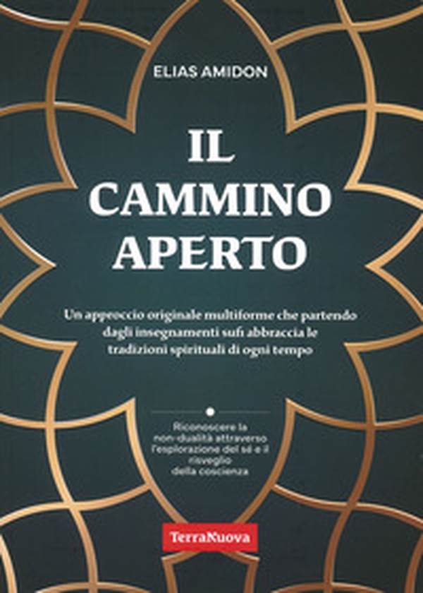 Il cammino aperto. Un approccio originale multiforme che partendo dagli insegnamenti sufi abbraccia le tradizioni spirituali di ogni tempo - Librerie.coop Il cammino aperto. Un approccio originale multiforme che partendo dagli insegnamenti sufi abbraccia le tradizioni spirituali di ogni tempo - Librerie.coop