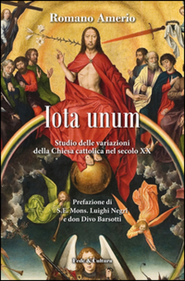 Iota unum. Studio delle variazione della Chiesa Cattolica nel secolo XX - Librerie.coop Iota unum. Studio delle variazione della Chiesa Cattolica nel secolo XX - Librerie.coop