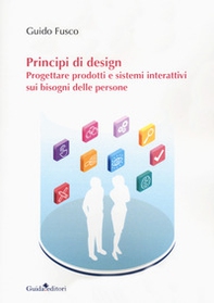 Principi di design. Progettare prodotti e sistemi interattivi sui bisogni delle persone - Librerie.coop