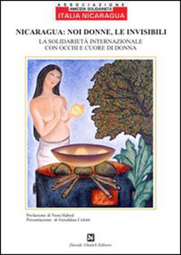 Nicaragua: noi donne, le invisibili. La solidarietà internazionale con gli occhi e cuore di una donna - Librerie.coop Nicaragua: noi donne, le invisibili. La solidarietà internazionale con gli occhi e cuore di una donna - Librerie.coop