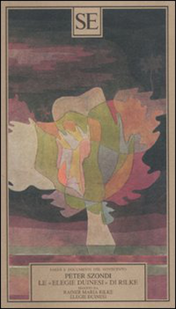 Le «Elegie duinesi» di Rilke. Seguito da «Elegie duinesi» di Rainer Maria Rilke con testo tedesco a fronte - Librerie.coop Le «Elegie duinesi» di Rilke. Seguito da «Elegie duinesi» di Rainer Maria Rilke con testo tedesco a fronte - Librerie.coop