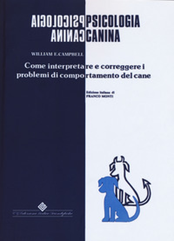 Psicologia canina. Come interpretare e correggere i problemi di comportamento del cane - Librerie.coop Psicologia canina. Come interpretare e correggere i problemi di comportamento del cane - Librerie.coop