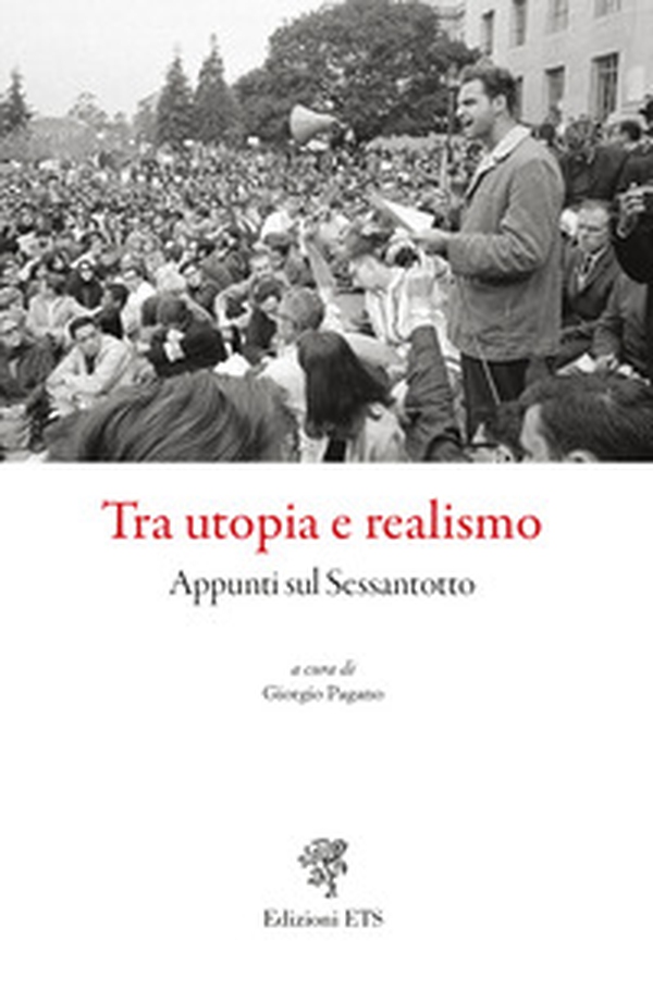 Tra utopia e realismo. Appunti sul Sessantotto - Librerie.coop Tra utopia e realismo. Appunti sul Sessantotto - Librerie.coop