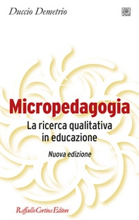 Micropedagogia. La ricerca qualitativa in educazione - Librerie.coop