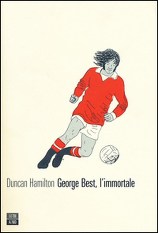 George Best, l'immortale - Librerie.coop George Best, l'immortale - Librerie.coop