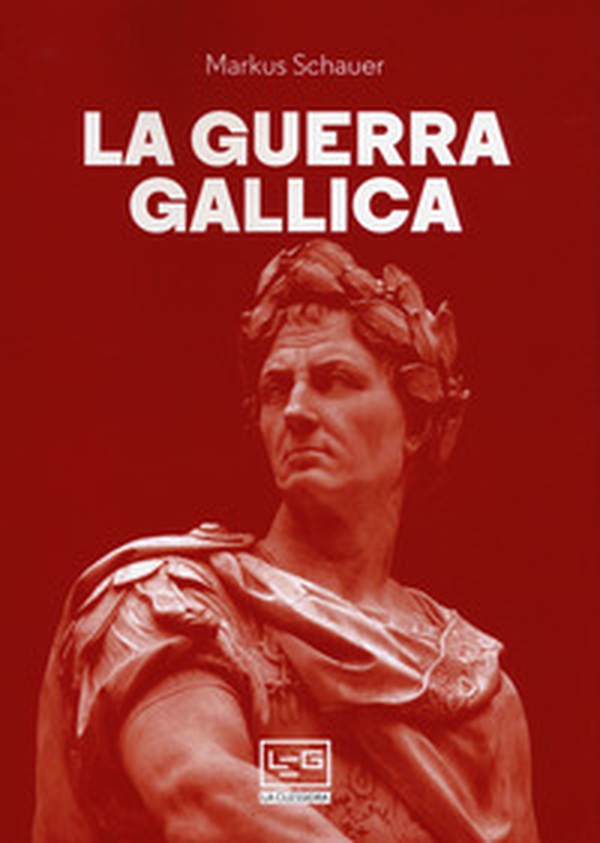 La guerra gallica - Librerie.coop La guerra gallica - Librerie.coop
