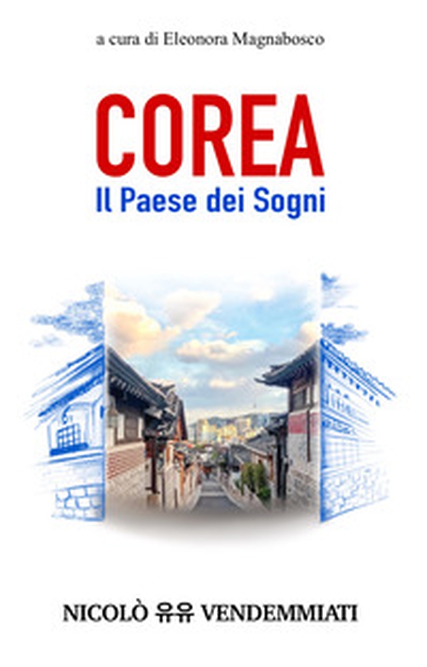 Corea. Il paese dei sogni - Librerie.coop Corea. Il paese dei sogni - Librerie.coop