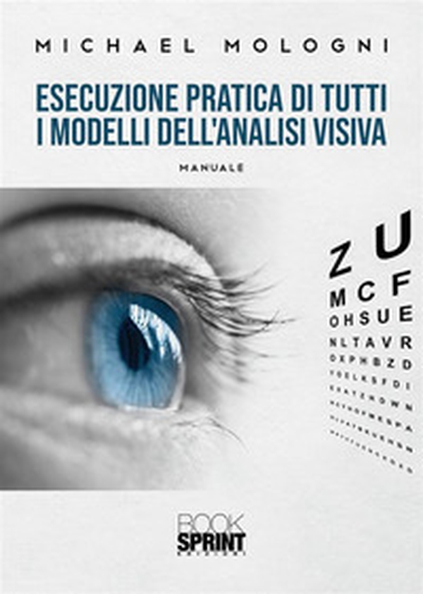Esecuzione pratica di tutti i modelli dell'analisi visiva - Librerie.coop Esecuzione pratica di tutti i modelli dell'analisi visiva - Librerie.coop