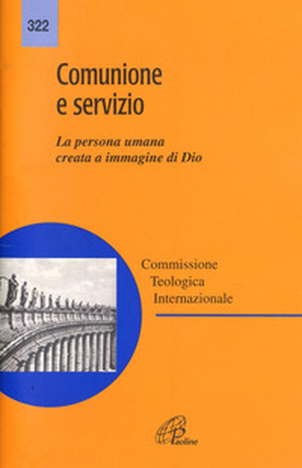 Comunione e servizio. La persona umana creata a immagine di Dio - Librerie.coop Comunione e servizio. La persona umana creata a immagine di Dio - Librerie.coop