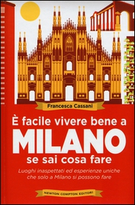 È facile vivere bene a Milano se sai cosa fare. Luoghi inaspettati ed esperienze uniche che solo a Milano si possono fare  - Librerie.coop