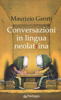 Conversazioni in lingua neolatrina - Librerie.coop