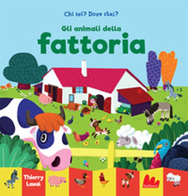 Gli animali della fattoria. Chi sei? Dove stai? - Librerie.coop Gli animali della fattoria. Chi sei? Dove stai? - Librerie.coop